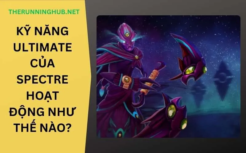 Kỹ năng ultimate của Spectre hoạt động như thế nào