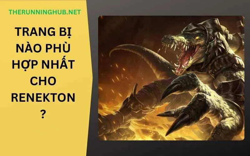 Trang bị nào phù hợp nhất cho Renekton? Bí kíp lên đồ cho "Cá Sấu" bá đạo!