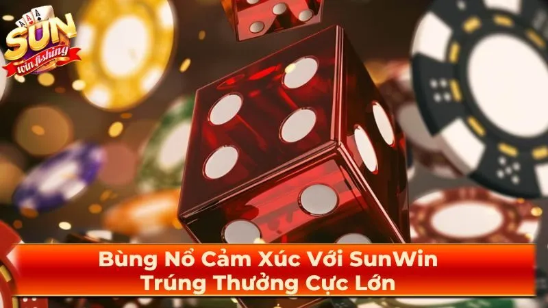 Bùng Nổ Cảm Xúc Với SunWin: Trúng Thưởng Cực Lớn